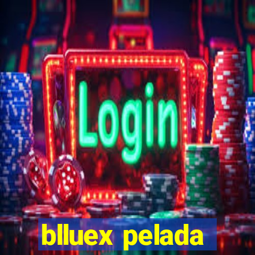 blluex pelada